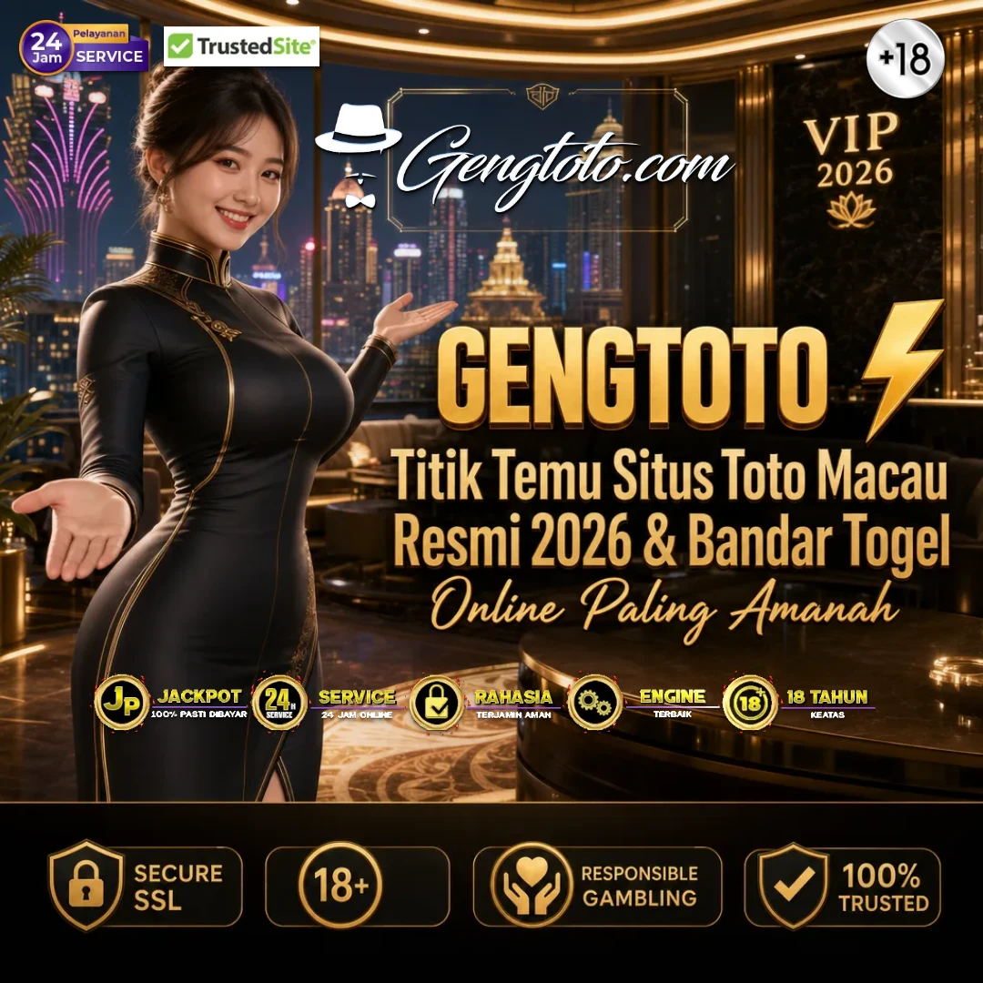 GENGTOTO ⚡️ Titik Temu Situs Toto Macau Resmi 2026 & Bandar Togel Online Paling Amanah