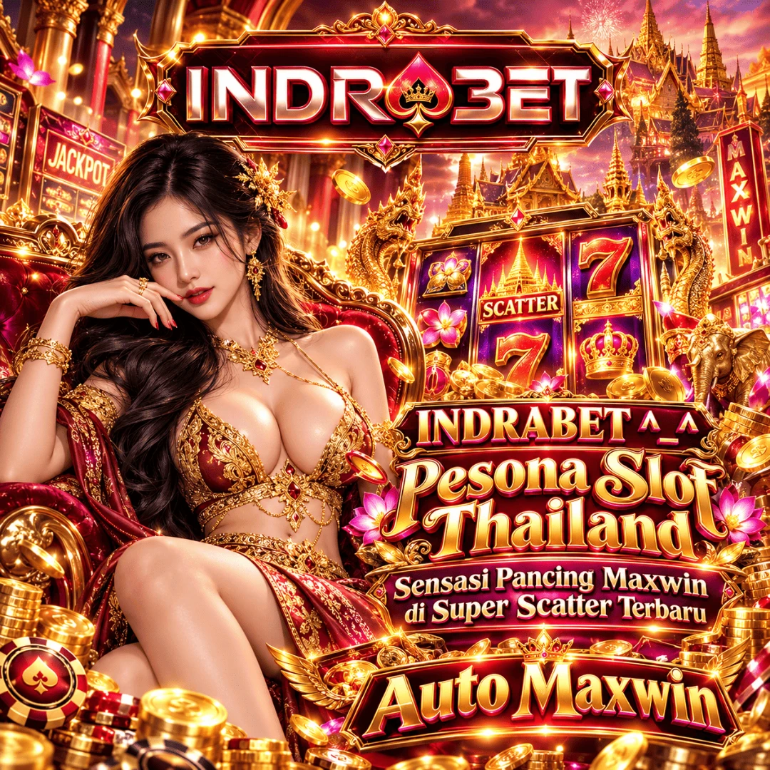 INDRABET ^_^ Pesona Slot Thailand Sensasi Pancing Maxwin di super Scatter Terbaru Auto Maxwin