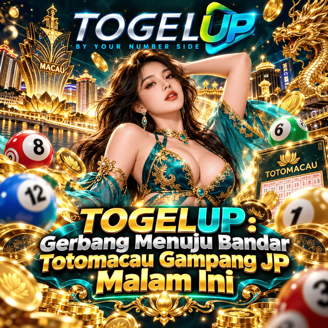 TOGELUP : Gerbang Menuju Bandar Totomacau Gampang JP Malam Ini