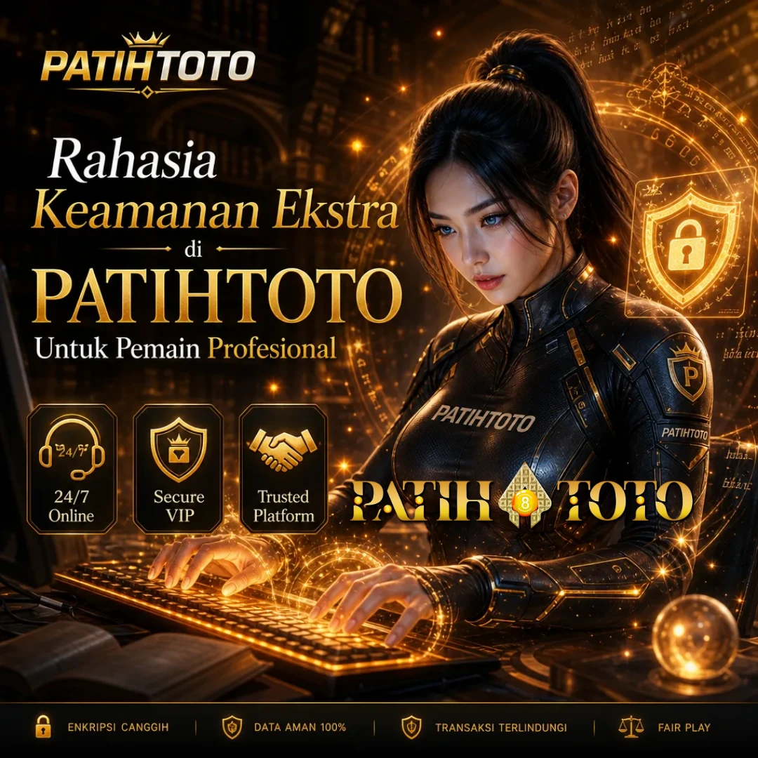 Rahasia Keamanan Ekstra di PATIHTOTO Untuk Pemain Profesional